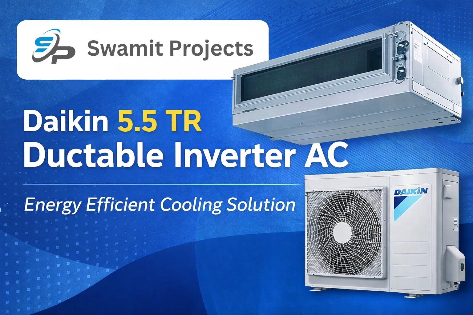 Daikin 5.5 TR Ductable Inverter AC – Features, Installation & Benefits