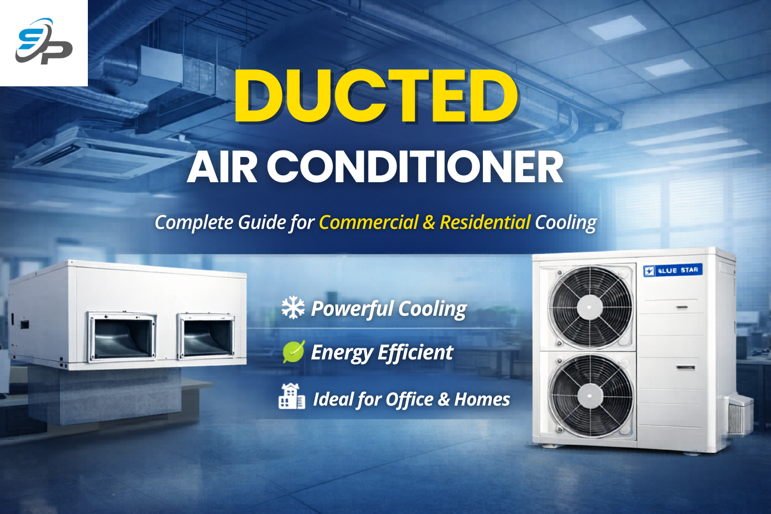 Blue Star Ducted Air Conditioner – Complete Guide, Features & Installation